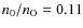 $n_0/n_{\rm O}=0.11$