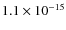 $ 1.1\times 10^{-15}$