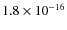 $ 1.8\times 10^{-16}$