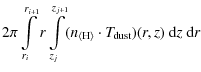 $\displaystyle 2 \pi \int\limits_{r_i}^{r_{i+1}} r \int\limits_{z_j}^{z_{j+1}} (...
...langle H\rangle}}\cdot T_{\hspace*{-0.2ex}\rm dust}) (r,z) ~{ \rm d}z~{ \rm d}r$