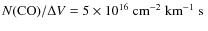 $N({\rm CO})/\Delta V=5\times10^{16}~\hbox{${\rm cm}^{-2}~{\rm km}^{-1}~{\rm s} $ }$