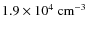 $1.9\times10^4~\rm {cm^{-3}}$