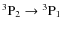 $^3{\rm P}_2\rightarrow{^3{\rm P}_1}$