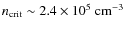 $n_{\rm crit}\sim2.4\times10^5~\rm {cm^{-3}}$