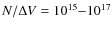 $N/\Delta V = 10^{15}{-}10^{17}$
