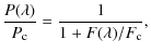 $\displaystyle \frac{P(\lambda)}{P_{\rm c}} = \frac{1}{1+F(\lambda)/F_{\rm c}},$
