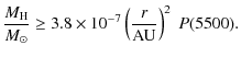 $\displaystyle \frac{M_{\rm H}}{M_\odot}\geq 3.8 \times 10^{-7} \left( \frac{r}{\rm AU} \right)^2\;P(5500).$