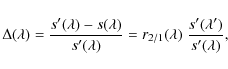 \begin{displaymath}
\Delta(\lambda) = \frac{s^\prime(\lambda)-s(\lambda)}{s^\pri...
...\lambda)\; \frac{s^\prime(\lambda^\prime)}{s^\prime(\lambda)},
\end{displaymath}