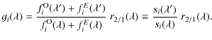 $\displaystyle g_i(\lambda)=\frac{f^{\rm O}_i(\lambda^\prime)+f^E_i(\lambda^\pri...
...1}(\lambda)
\equiv \frac{s_i(\lambda^\prime)}{s_i(\lambda)}\; r_{2/1}(\lambda).$