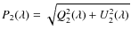 $P_2(\lambda) = \sqrt{Q_2^2(\lambda)+U_2^2(\lambda)}$