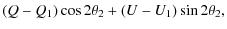 $\displaystyle (Q-Q_1) \cos 2\theta_2 + (U-U_1) \sin 2\theta_2,$