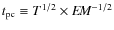 $t_{\rm pc} \equiv T^{1/2} \times E\!M^{-1/2}$