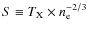$S \equiv T_{\rm X} \times n_{\rm e}^{-2/3}$