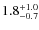 $1.8^{\rm +1.0}_{-0.7}$