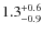 $1.3^{\rm +0.6}_{-0.9}$