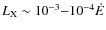 $L_{\rm X} \sim 10^{-3}{-}10^{-4} \dot{E}$