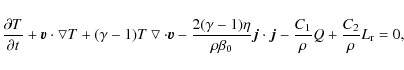 \begin{displaymath}\frac{\partial T}{\partial t}+\vec{v}\cdot\bigtriangledown T ...
...vec{j} - \frac{C_1}{\rho}Q
+ \frac{C_2}{\rho}L_{\rm r}= 0 ,
\end{displaymath}