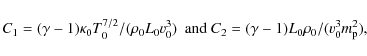\begin{displaymath}C_1=(\gamma-1)\kappa_0 T_0^{7/2}/(\rho_0 L_0 v_0^3) \ \mbox{ and } C_2=(\gamma-1)L_0\rho_0/(v_0^3 m_{\rm p}^2),
\end{displaymath}