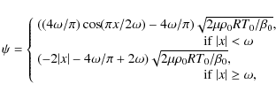 \begin{displaymath}\psi=\left \{ \begin{array}{l}
((4\omega/\pi)\cos(\pi x/2\om...
...quad\mbox{ if }\vert x\vert \ge \omega,
\end{array} \right.
\end{displaymath}