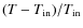 $(T-T_{\mbox{\scriptsize in}})/T_{\mbox{\scriptsize in}}$