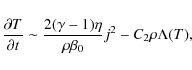 \begin{displaymath}\frac{\partial T}{\partial t} \sim \frac{2(\gamma-1)\eta}{\rho \beta_0}j^2-C_2\rho\Lambda(T),
\end{displaymath}