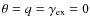 $\theta=q=\gamma_{\rm ex}=0$