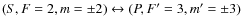 $(S,F=2,m=\pm2) \leftrightarrow (P,F'=3,m'=\pm3)$