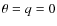 $\theta =q=0$