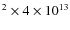$^2 \times 4 \times 10^{13}$