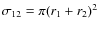 $\sigma_{12}=\pi(r_1+r_2)^2$