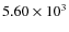 $5.60\times10^{3}$