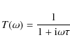 \begin{displaymath}T(\omega) = \frac{1}{1+{\rm i} \omega \tau}
\end{displaymath}