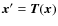 ${\vec x}' = {\vec T}({\vec x})$