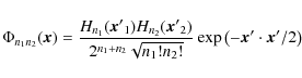 \begin{displaymath}\Phi_{n_1 n_2}({\vec x}) = \frac{H_{n_1}({\vec x'}_1) H_{n_2}...
... n_2!}} \exp \left( - {{\vec x'} \cdot {\vec x'}} / 2 \right)
\end{displaymath}