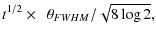 $\displaystyle t^{1/2} \times \ \ \theta_{FWHM} / \sqrt{8 \log 2},$