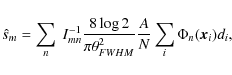 \begin{displaymath}\hat s_m = \sum_n \ I^{-1}_{mn} \frac{{ 8 \log 2}}{ \pi \theta_{FWHM}^2} \frac{A}{N} \sum_i \Phi_{n} ({\vec x}_i) d_i,
\end{displaymath}