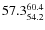 $\rm 57.3_{54.2}^{60.4}$