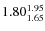 $\rm 1.80_{1.65}^{1.95}$