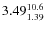 $\rm 3.49_{1.39}^{10.6}$