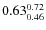 $\rm0.63_{0.46}^{0.72}$