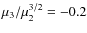 $\mu_3/\mu_2^{3/2}=-0.2$