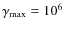$\gamma_{\rm max} = 10^6$