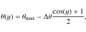 \begin{displaymath}\theta (y) = \theta_{\rm max} - \Delta \theta \frac{\cos(y) + 1}{2},
\end{displaymath}