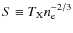 $S \equiv T_{\rm X}n_{\rm e}^{-2/3}$