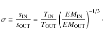 \begin{displaymath}%
\sigma \equiv \frac{s_{\rm IN}}{s_{\rm OUT}}=\frac{T_{\rm I...
...OUT}}\left(\frac{EM_{\rm IN}}{EM_{\rm OUT}}\right)^{-1/3}\cdot
\end{displaymath}