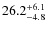 $26.2^{\rm +6.1}_{-4.8}$