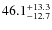 $46.1^{\rm +13.3}_{-12.7}$