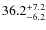 $36.2^{\rm +7.2}_{-6.2}$