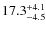 $17.3^{\rm +4.1}_{-4.5}$