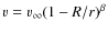 $v=v_{\infty}(1-R/r)^{\beta}$